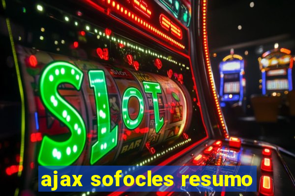 ajax sofocles resumo